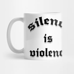 silence is violence Mug